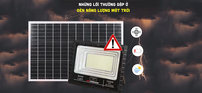 5 lỗi thường gặp khi sử dụng đèn năng lượng mặt trời & cách khắc phục